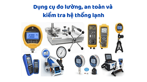 Dụng cụ đo lường, an toàn và kiểm tra hệ thống lạnh